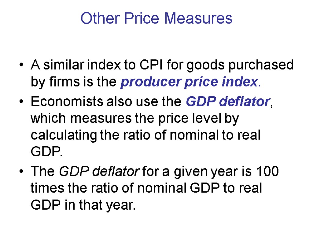 Other Price Measures A similar index to CPI for goods purchased by firms is